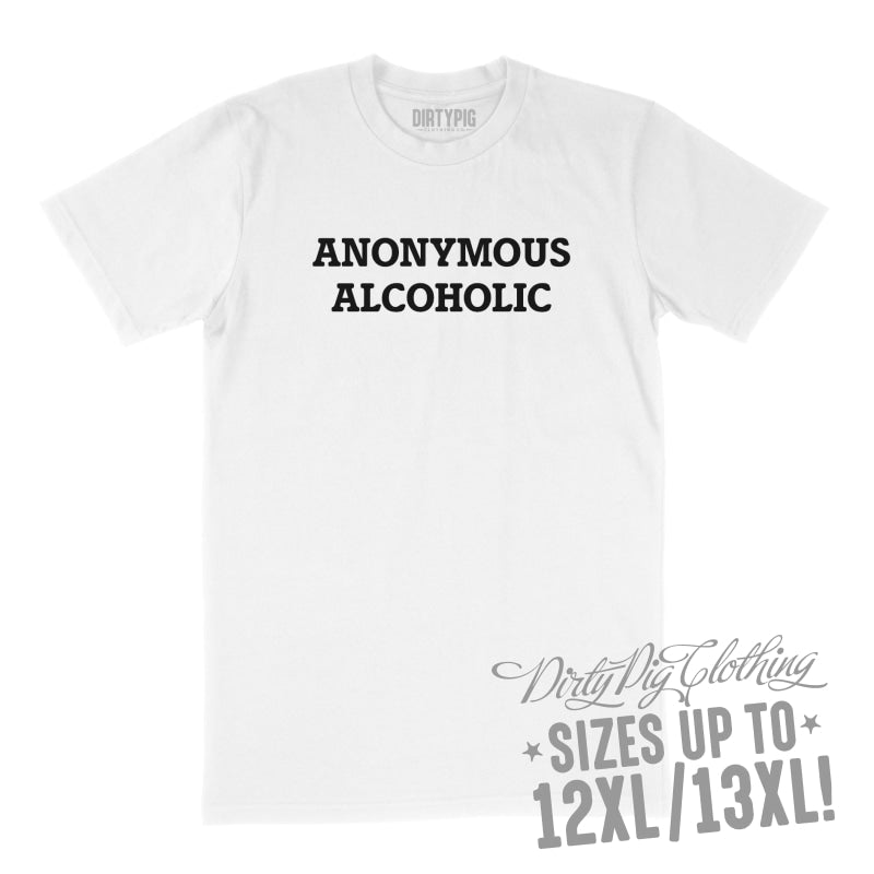 Anonymous Alcoholic Big Mens Shirt 8XL/9XL / White Printed Shirts