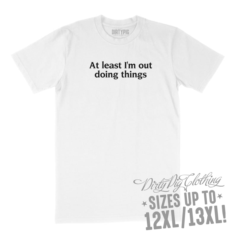 At Least I’m Out Big Mens Shirt 8XL/9XL / White Printed Shirts