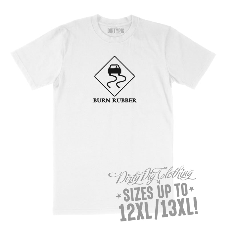 Burn Rubber! Big Mens Shirt 8XL/9XL / White Printed Shirts