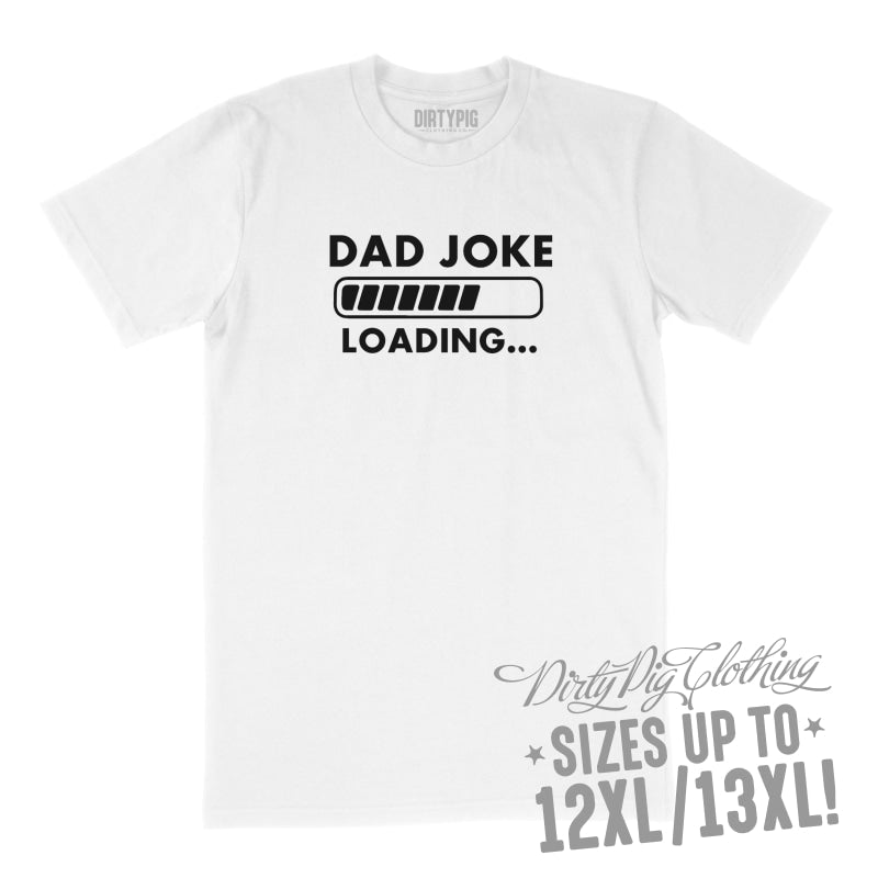 Dad Joke Loading Big Mens Shirt 8XL/9XL / White Printed Shirts