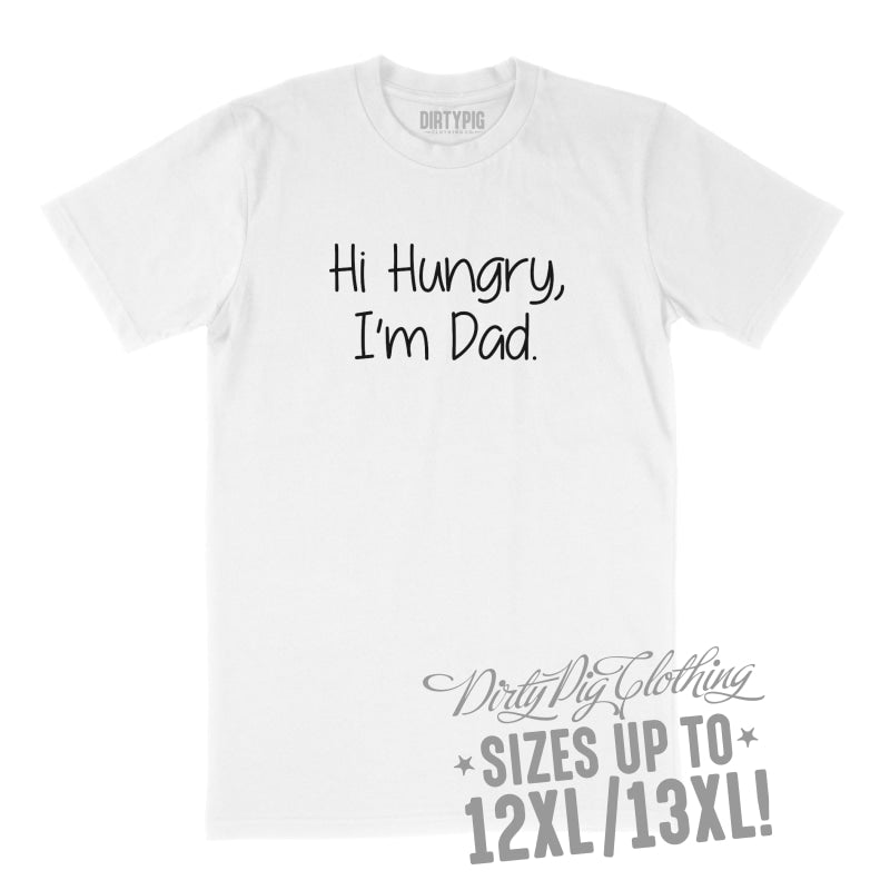 Hi Hungry Dad Joke Big Mens Shirt 8XL/9XL / White Printed Shirts