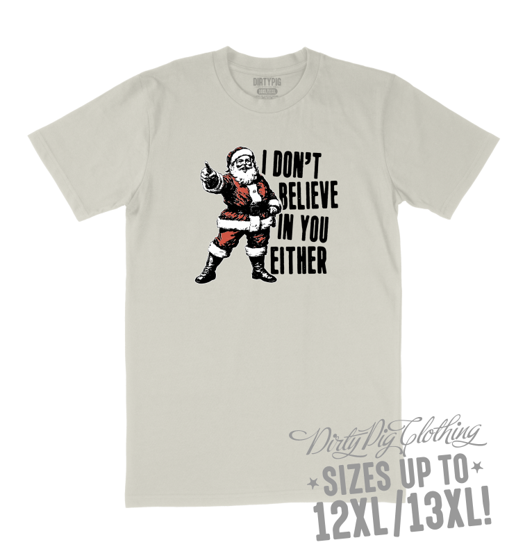 I Don’t Belive in You Either Big Mens Christmas Shirt 10XL/11XL / Cream Printed Shirts