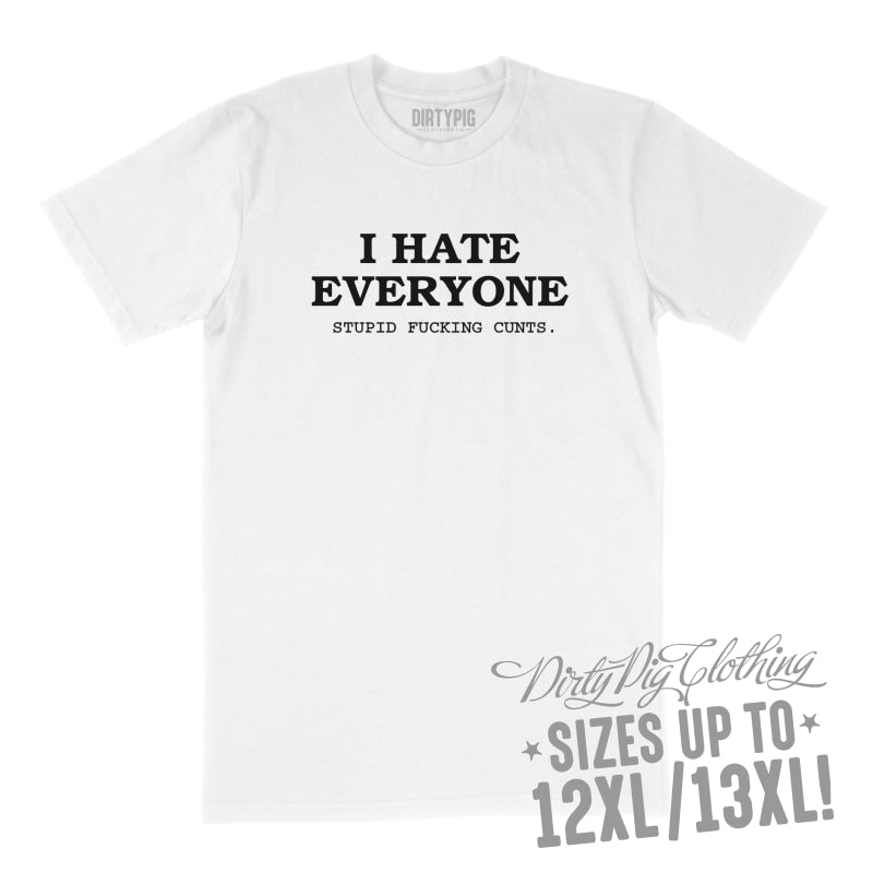 I Hate Everyone Big Mens Shirt 8XL/9XL / White Printed Shirts