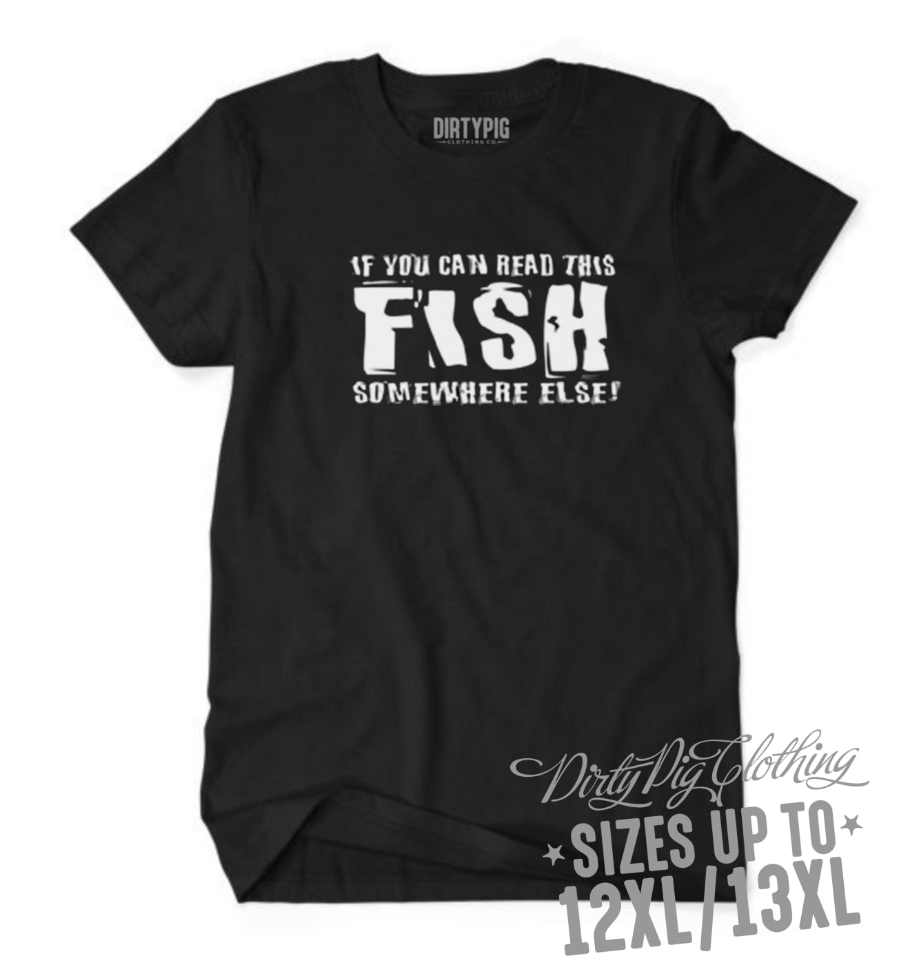 If You Can Read This Fish Big Mens Shirt – Dirty Pig Clothing