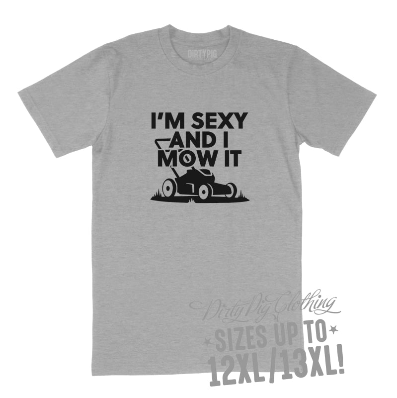 I’m Sexy and I Mow It Big Mens Shirt 8XL/9XL / Grey Printed Shirts