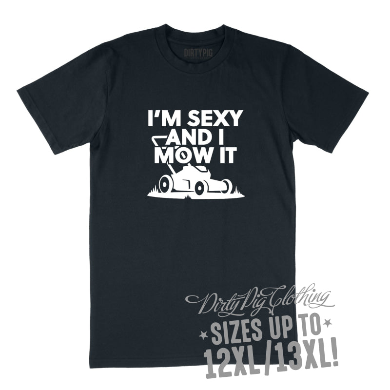 I’m Sexy and I Mow It Big Mens Shirt 8XL/9XL / Navy Printed Shirts