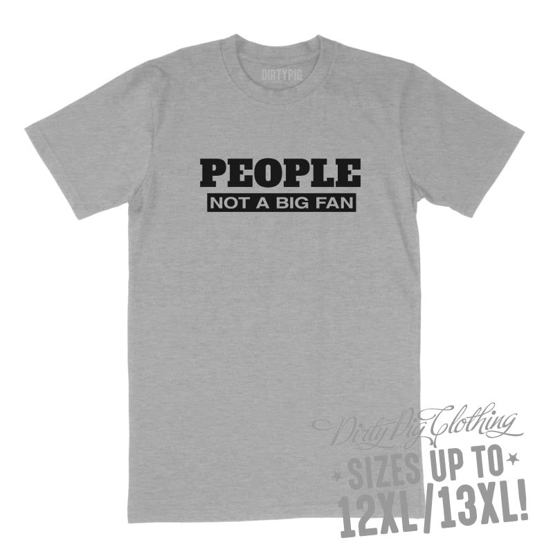 People Not a Big Fan Big Mens Shirt 8XL/9XL / Grey Printed Shirts
