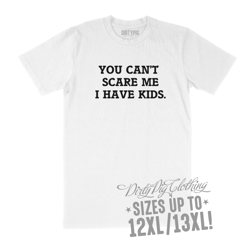 You Can’t Scare Me Big Mens Shirt 8XL/9XL / White Printed Shirts
