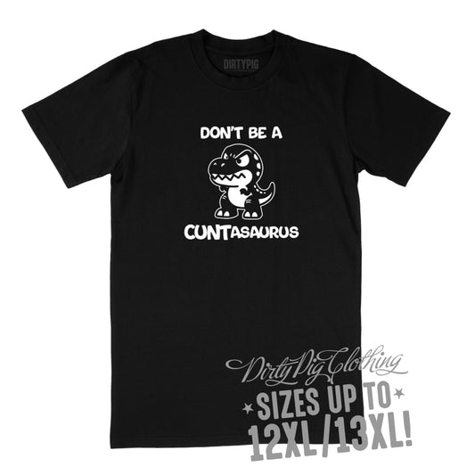 Don’t Be A Cuntasaurus Big Mens Shirt 12Xl/13Xl / Black Printed Shirts