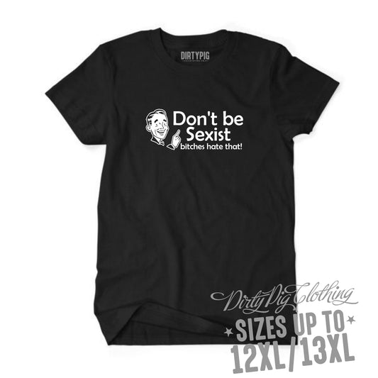 Dont Be Sexist Big Mens Shirt Printed Shirts