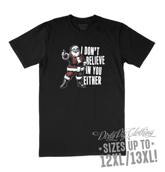 I Don’t Belive in You Either Big Mens Christmas Shirt 12XL/13XL / Black Printed Shirts