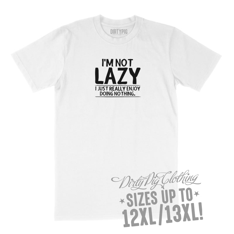 I’m Not Lazy Big Mens Shirt 8Xl/9Xl / White Printed Shirts