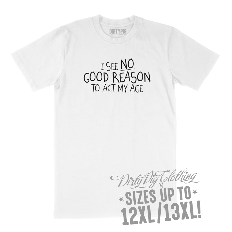 Not Acting My Age Big Mens Shirt 8Xl/9Xl / White Printed Shirts