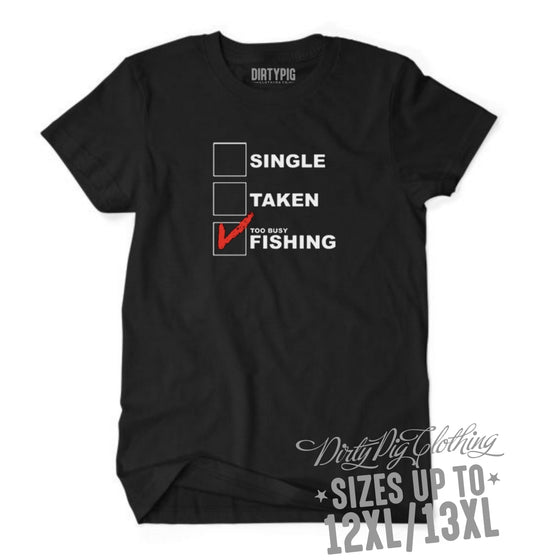 Single Taken Too Busy Fishing Big Mens Shirt Printed Shirts