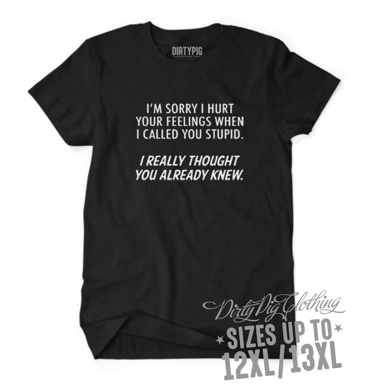 Sorry I Hurt Your Feelings Big Mens Shirt Printed Shirts