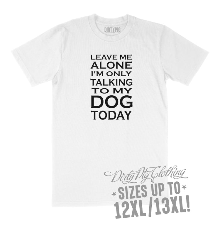 Talking To My Dog Big Mens Shirt 8Xl/9Xl / White Printed Shirts