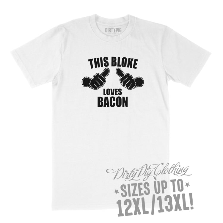 This Bloke Loves Bacon Big Mens Shirt 8Xl/9Xl / White Printed Shirts