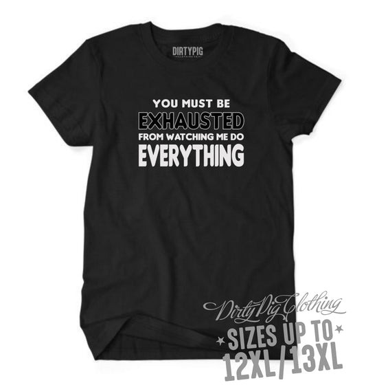 You Must Be Exhausted Big Mens Shirt Printed Shirts