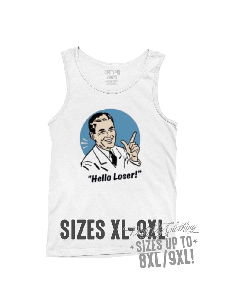 Hello Loser Big Mens Singlet – Dirty Pig Clothing